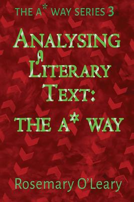 Analysing a Literary Text the A* Way - O'Leary, Rosemary