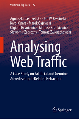 Analysing Web Traffic: A Case Study on Artificial and Genuine Advertisement-Related Behaviour - Jastrzebska, Agnieszka, and Owsinski, Jan W., and Opara, Karol