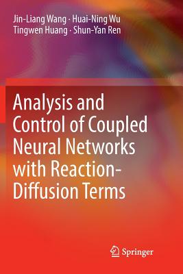 Analysis and Control of Coupled Neural Networks with Reaction-Diffusion Terms - Wang, Jin-Liang, and Wu, Huai-Ning, and Huang, Tingwen