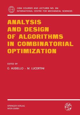 Analysis and Design of Algorithms in Combinatorial Optimization - Ausiello, Giorgio (Editor), and Lucertini, M (Editor)