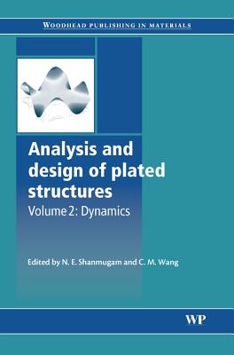 Analysis and Design of Plated Structures: Dynamics - Shanmugam, N.E. (Editor), and Wang, C.M. (Editor)