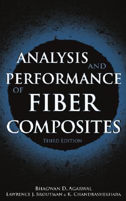 Analysis and Performance of Fiber Composites - Agarwal, Bhagwan D, and Broutman, Lawrence J, and Chandrashekhara, K