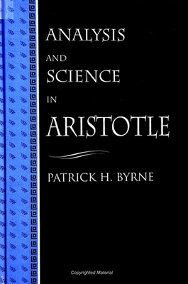 Analysis and Science in Aristotle - Byrne, Patrick H