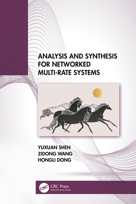 Analysis and Synthesis for Networked Multi-Rate Systems - Shen, Yuxuan, and Wang, Zidong, and Dong, Hongli