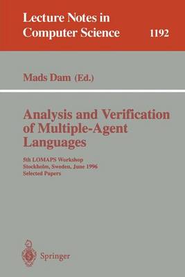 Analysis and Verification of Multiple-Agent Languages: 5th Lomaps Workshop, Stockholm, Sweden, June 24-26, 1996, Selected Papers - Dam, Mads (Editor)