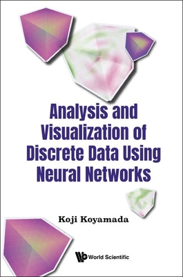 Analysis and Visualization of Discrete Data Using Neural Networks - Koyamada, Koji