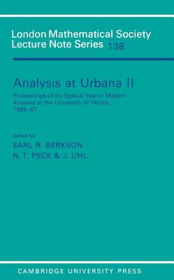 Analysis at Urbana: Volume 2, Analysis in Abstract Spaces - Berkson, Earl R. (Editor), and Peck, N. Tenney (Editor), and Uhl, J. Jerry (Editor)