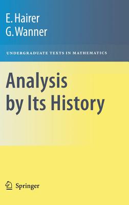 Analysis by Its History - Hairer, Ernst, and Wanner, Gerhard, Dr.