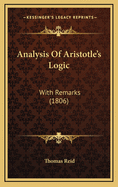 Analysis of Aristotle's Logic: With Remarks (1806)