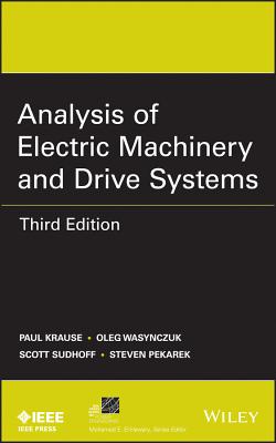 Analysis of Electric Machinery and Drive Systems - Krause, Paul C, and Wasynczuk, Oleg, and Sudhoff, Scott D