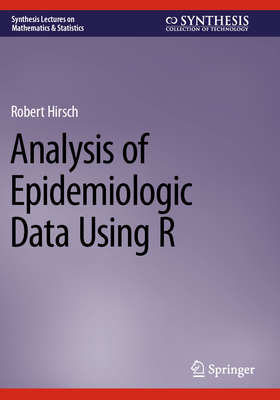 Analysis of Epidemiologic Data Using R - Hirsch, Robert