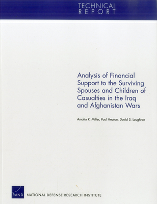 Analysis of Financial Support to the Surviving Spouses and Children of Casualties in the Iraq and Afghanistan Wars - Miller, Amalia R, and Heaton, Paul, and Loughran, David S