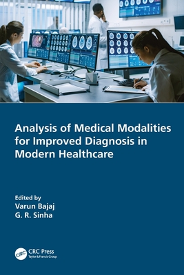 Analysis of Medical Modalities for Improved Diagnosis in Modern Healthcare - Bajaj, Varun (Editor), and Sinha, G R (Editor)