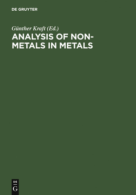 Analysis of Non-Metals in Metals - Kraft, Gunther (Editor)