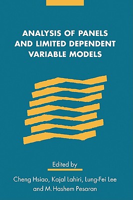 Analysis of Panels and Limited Dependent Variable Models - Hsiao, Cheng (Editor), and Pesaran, M Hashem (Editor), and Lahiri, Kajal (Editor)