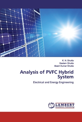 Analysis of PVFC Hybrid System - Shukla, K N, and Shukla, Geetam, and Shukla, Akash Kumar