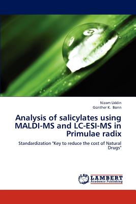 Analysis of Salicylates Using Maldi-MS and LC-Esi-MS in Primulae Radix - Uddin Nizam, and Bonn Gunther K