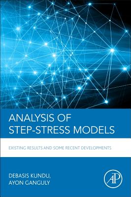 Analysis of Step-Stress Models: Existing Results and Some Recent Developments - Kundu, Debasis, and Ganguly, Ayon