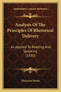 Analysis of the Principles of Rhetorical Delivery: As Applied to Reading and Speaking (1830)