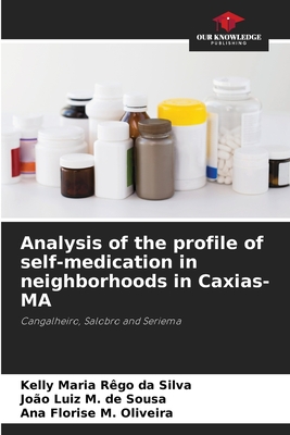 Analysis of the profile of self-medication in neighborhoods in Caxias-MA - Rgo Da Silva, Kelly Maria, and M de Sousa, Joo Luiz, and M Oliveira, Ana Florise