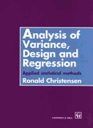 Analysis of Variance, Design, and Regression: Applied Statistical Methods