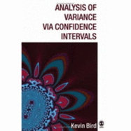 Analysis of Variance Via Confidence Intervals - Bird, K D, Dr.