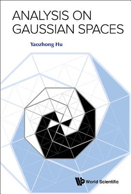 Analysis on Gaussian Spaces - Hu, Yaozhong