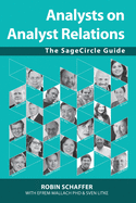 Analysts on Analyst Relations: The SageCircle Guide