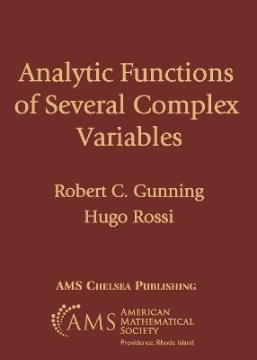 Analytic Functions of Several Complex Variables - Gunning, Robert C., and Rossi, Hugo