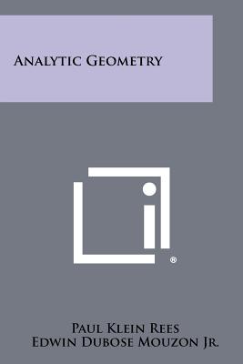 Analytic Geometry - Rees, Paul Klein, and Mouzon Jr, Edwin Dubose, and Smith, Edwin R (Editor)