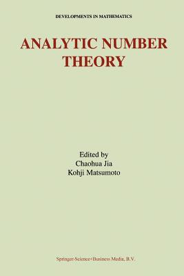 Analytic Number Theory - Chaohua Jia (Editor), and Matsumoto, Kohji (Editor)