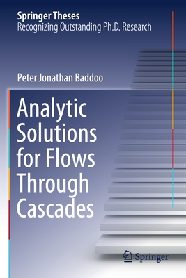 Analytic Solutions for Flows Through Cascades - Baddoo, Peter Jonathan