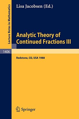 Analytic Theory of Continued Fractions III: Proceedings of a Seminar-Workshop, Held in Redstone, Usa, June 26 - July 5, 1988 - Jacobsen, Lisa (Editor)