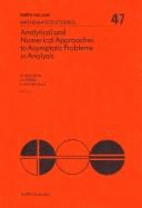 Analytical and Numerical Approaches to Asymptotic Problems in Analysis: Proceedings of the Conference on Analytical and Numerical Approaches to Asymptotic Problems, University of Nijmegen, the Netherlands, June 9-13, 1980