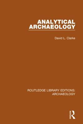 Analytical Archaeology - Clarke, David L.
