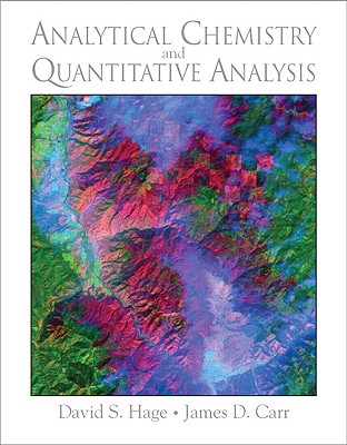 Analytical Chemistry and Quantitative Analysis - Hage, David S, and Carr, James R