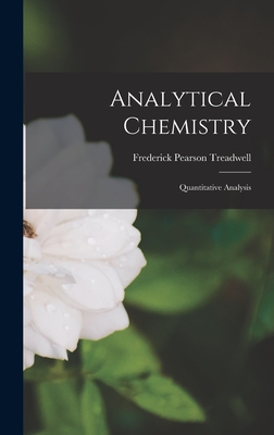 Analytical Chemistry: Quantitative Analysis - Treadwell, Frederick Pearson