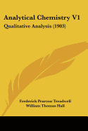 Analytical Chemistry V1: Qualitative Analysis (1903)