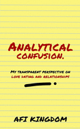 Analytical Confusion: MY TRANSPARENT PERSPECTIVE ON LOVE DATING AND RELATIONSHIPS: special edition