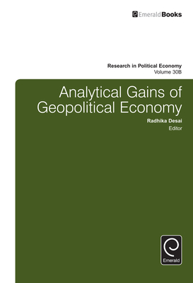 Analytical Gains of Geopolitical Economy - Desai, Radhika (Editor), and Zarembka, Paul (Editor)