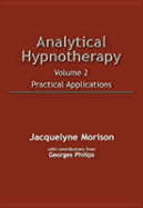Analytical Hypnotherapy Volume 2: Practical Applications