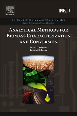 Analytical Methods for Biomass Characterization and Conversion - Dayton, David C., and Foust, Thomas D.