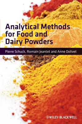 Analytical Methods for Food and Dairy Powders - Schuck, Pierre, and Jeantet, Romain, and Dolivet, Anne