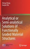 Analytical or Semi-Analytical Solutions of Functionally Graded Material Structures