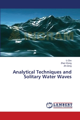 Analytical Techniques and Solitary Water Waves - Zou, Li, and Wang, Zhen, and Zong, Zhi