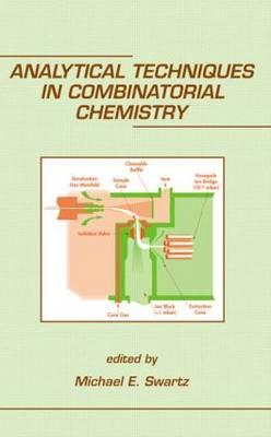 Analytical Techniques in Combinatorial Chemistry - Swartz, Michael E (Editor)