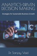 Analytics-Driven Decision Making: Strategies for Sustainable Business Growth