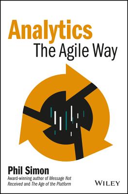 Analytics: The Agile Way - Simon, Phil