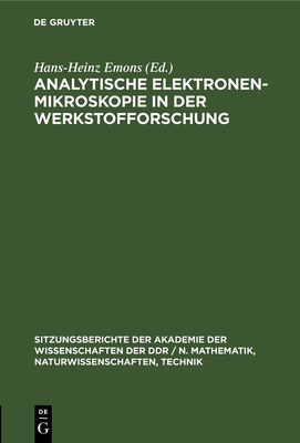 Analytische Elektronenmikroskopie in Der Werkstofforschung - Emons, Hans-Heinz (Editor), and Heydenreich, Johannes (Contributions by)