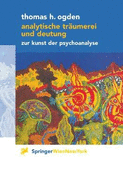 Analytische Traumerei Und Deutung: Zur Kunst Der Psychoanalyse